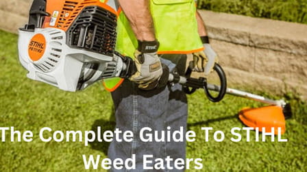 The Complete Guide To STIHL Weed Eaters